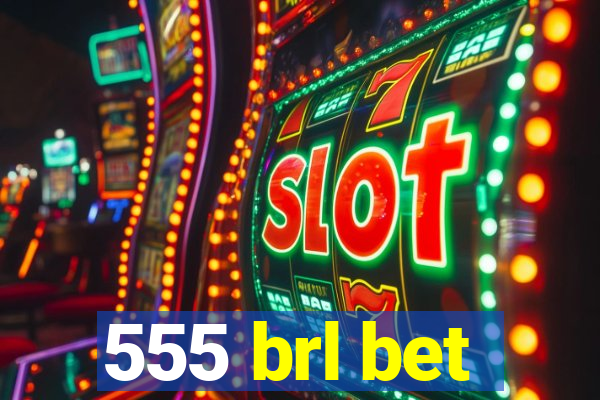 555 brl bet